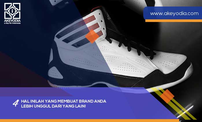 4 Hal Inilah yang Membuat Brand Anda lebih Unggul dari Yang Lain!