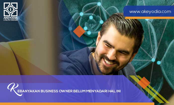 Kebanyakan Business Owner Belum Menyadari Hal Ini