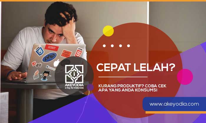 Anda Merasa Cepat Lelah dan Kurang Produktif Coba Cek Apa yang Anda Konsumsi