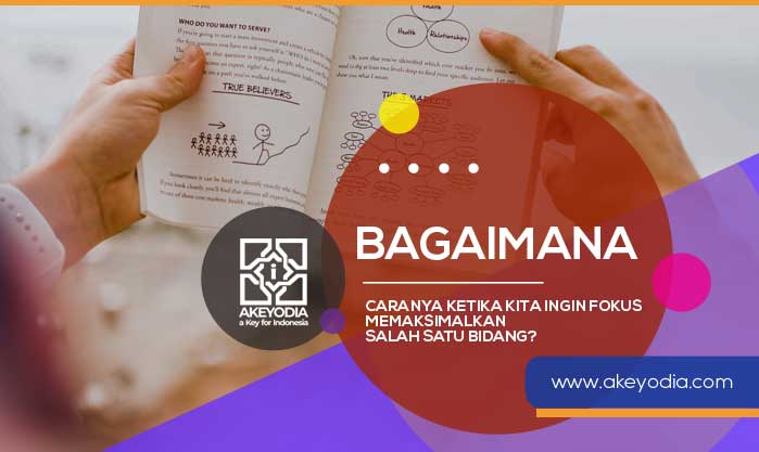 Bagaimana Caranya Ketika Kita Ingin Fokus Memaksimalkan Salah Satu Bidang