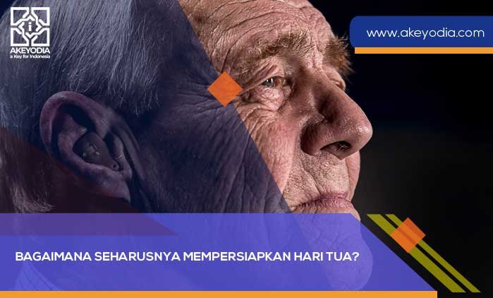 Bagaimana Seharusnya Mempersiapkan Hari Tua