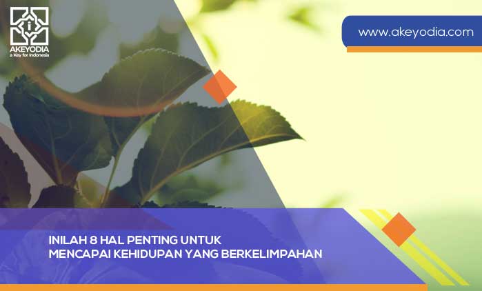 Inilah 8 Hal Penting untuk Mencapai Kehidupan yang Berkelimpahan