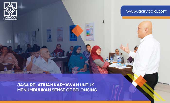 Jasa Pelatihan Karyawan untuk Menumbuhkan Sense of Belonging