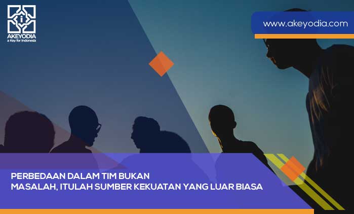 Perbedaan dalam Tim Bukan Masalah, Itulah Sumber Kekuatan yang Luar Biasa