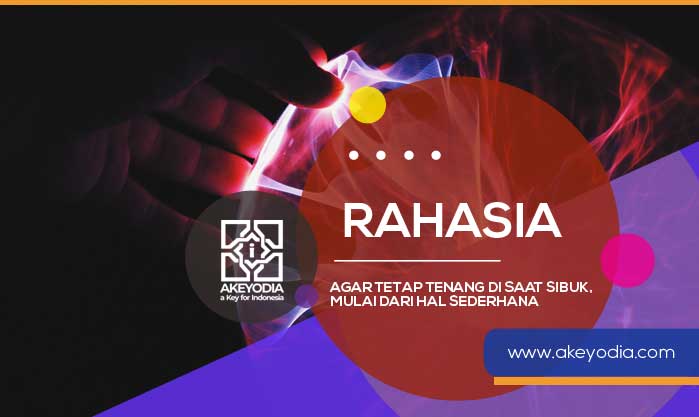 Rahasianya Agar Tetap Tenang di Saat Sibuk, Mulai dari Hal Sederhana