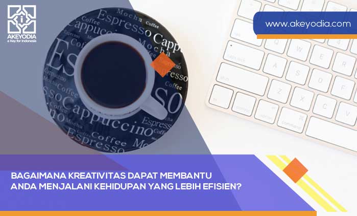 Kreativitas itu dapat Membantu Anda Menjalani Kehidupan yang Lebih Efisien