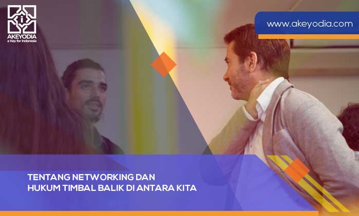 Tentang Networking dan Hukum Timbal Balik di Antara Kita