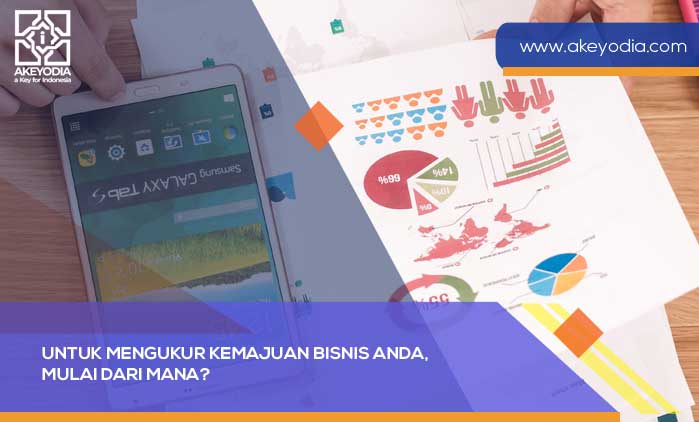 Untuk Mengukur Kemajuan Bisnis Anda Mulai dari Mana