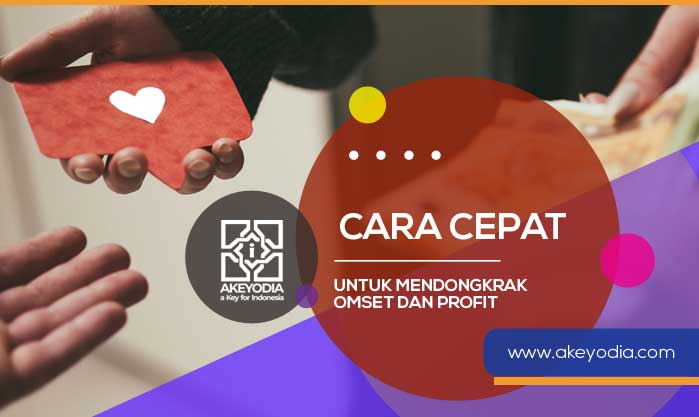 Cara Cepat untuk Mendongkrak Omset dan Profit Anda