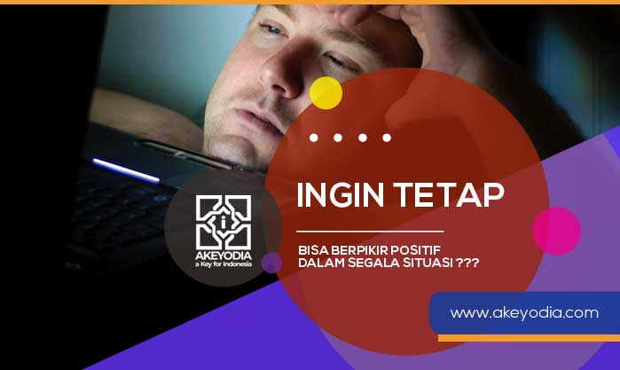 Ingin Tetap Bisa Berpikir Positif dalam Segala Situasi