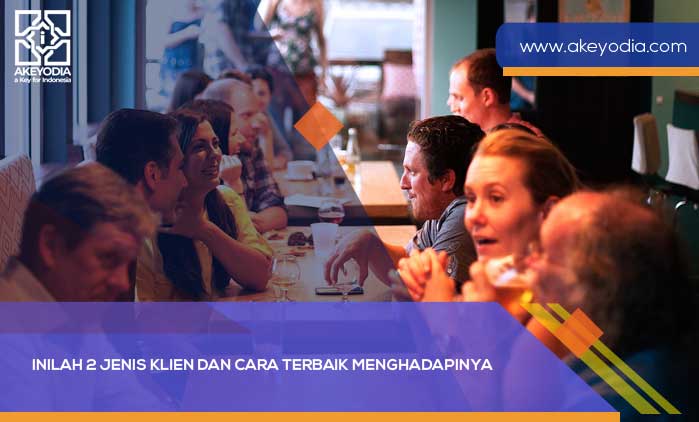 Inilah 2 Jenis Klien dan Cara Terbaik Menghadapinya