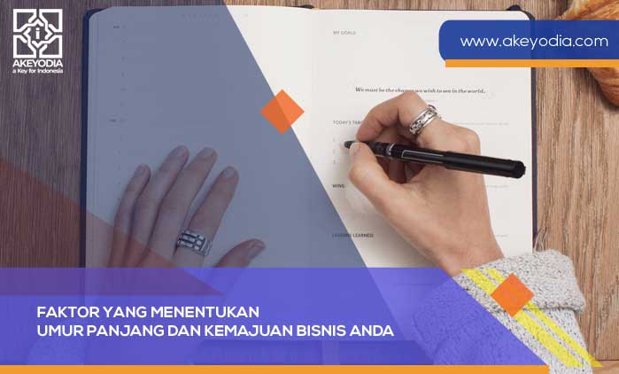 Inilah Faktor yang Menentukan Umur Panjang dan Kemajuan Bisnis Anda