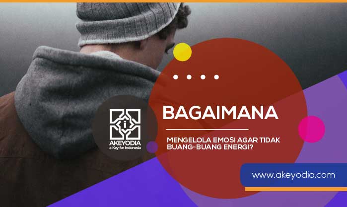 Mengelola Emosi Agar Tidak Buang-Buang Energi