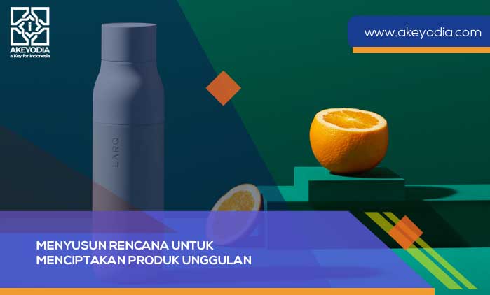 Menyusun Rencana untuk Menciptakan Produk Unggulan