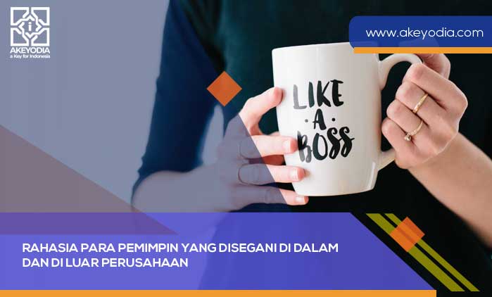 Rahasia Para Pemimpin yang Disegani di Dalam dan di Luar Perusahaan