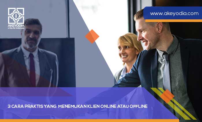 3 Cara Praktis yang Menemukan Klien Online atau Offline