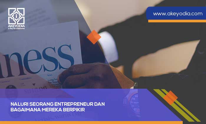 Beginilah Naluri Seorang Entrepreneur dan Bagaimana Mereka Berpikir