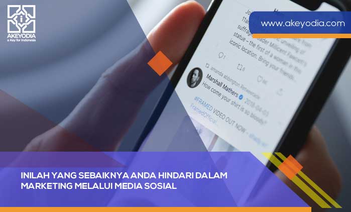 Inilah yang Sebaiknya Anda Hindari dalam Marketing Melalui Media Sosial