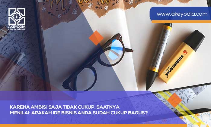 Karena Ambisi Saja Tidak Cukup Ide Bisnis Anda Sudah Cukup Bagus