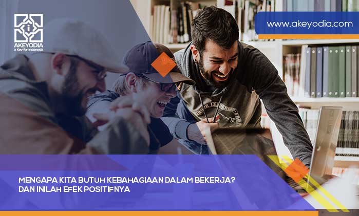 Mengapa Kita Butuh Kebahagiaan dalam Bekerja