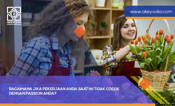 Bagaimana Jika Pekerjaan Anda Saat Ini Tidak Cocok dengan Passion Anda