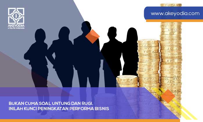 Bukan Cuma Soal Untung dan Rugi, Inilah Kunci Peningkatan Performa Bisnis