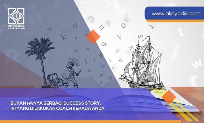 Bukan Hanya Berbagi Success Story, Ini yang Dilakukan Coach kepada Anda