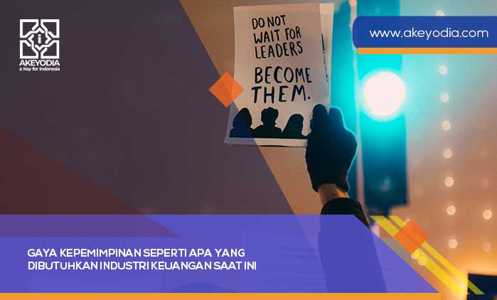 Gaya Kepemimpinan Seperti Apa yang Dibutuhkan Industri Keuangan