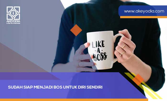Sudah Siap Menjadi Bos untuk Diri Sendiri
