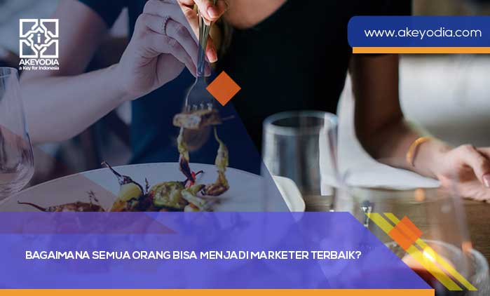 Bagaimana Semua Orang Bisa Menjadi Marketer Terbaik