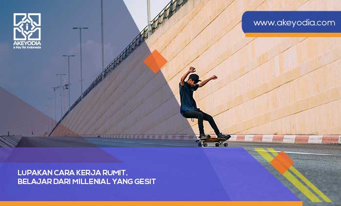 Lupakan Cara Kerja Rumit Belajar dari Millenial yang Gesit