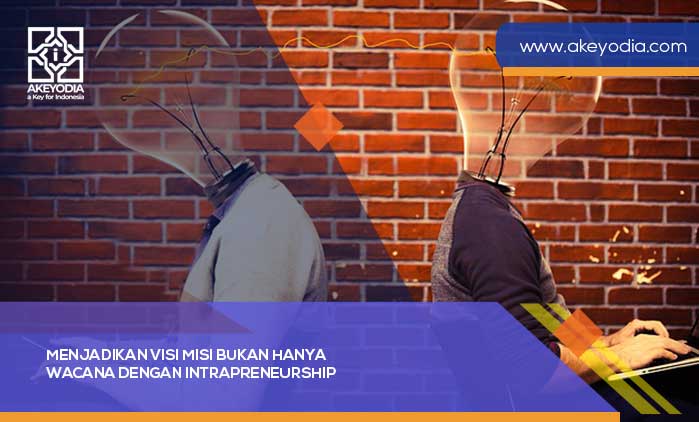 Menjadikan Visi Misi Bukan Hanya Wacana dengan Intrapreneurship