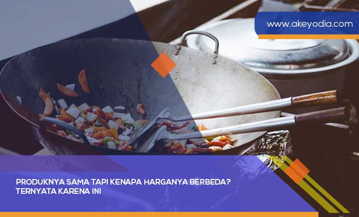 Produknya Sama Tapi Kenapa Harganya Berbeda