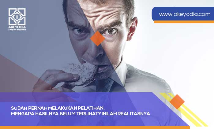 Sudah Pernah Melakukan Pelatihan Mengapa Hasilnya Belum Terlihat