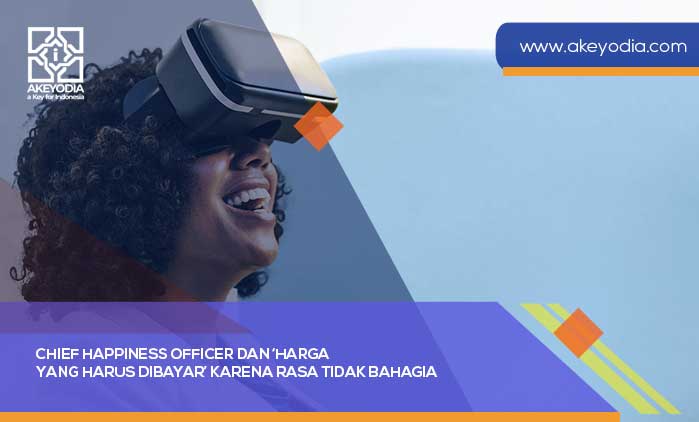 Chief Happiness Officer dan ‘Harga yang Harus Dibayar’ karena Rasa Tidak Bahagia