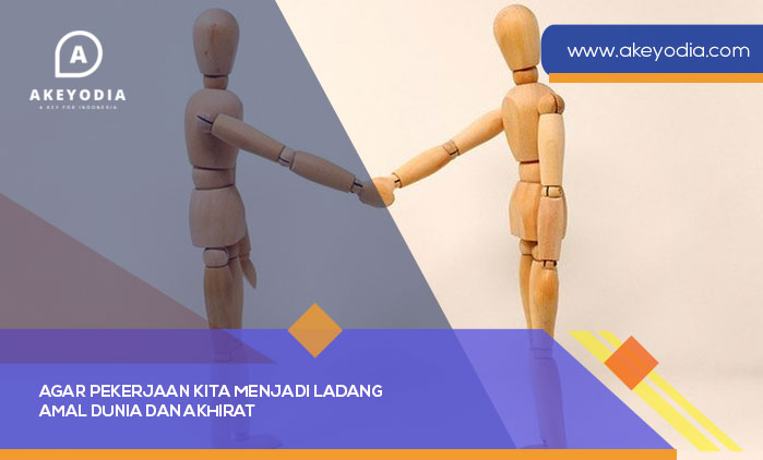 Agar Pekerjaan Kita Menjadi Ladang Amal Dunia dan Akhirat