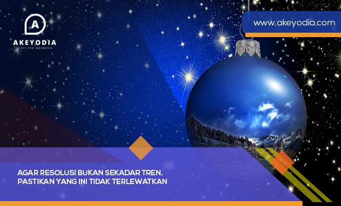 Agar Resolusi Bukan Sekadar Tren, Pastikan Yang Ini Tidak Terlewatkan