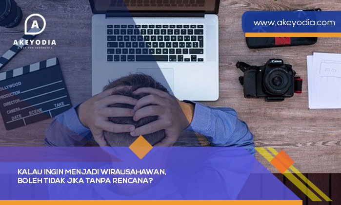 Kalau Ingin Menjadi Wirausahawan, Boleh Tidak Jika Tanpa Rencana New