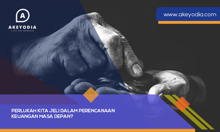 Perlukah Kita Jeli Dalam Perencanaan Keuangan Masa Depan