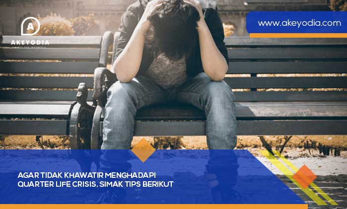 Agar Tidak Khawatir Menghadapi Quarter Life Crisis, Simak Tips Berikut