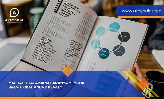 Mau Tahu Bagaimana Caranya Membuat Brand Lokal Anda Dikenal