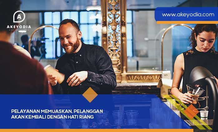 Pelayanan Memuaskan, Pelanggan akan Kembali dengan Hati Riang