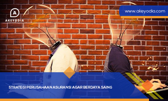 Strategi Perusahaan Asuransi Agar Berdaya Saing