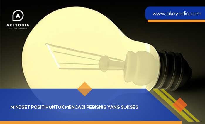 Mindset Positif untuk Menjadi Pebisnis yang Sukses