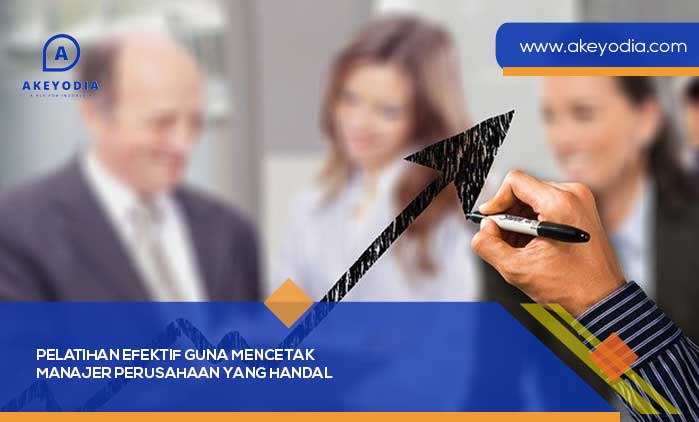 Pelatihan Efektif Guna Mencetak Manajer Perusahaan yang Handal