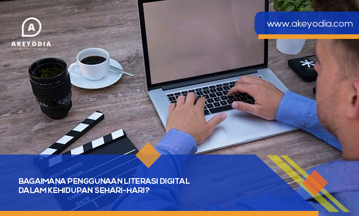 Bagaimana Penggunaan Literasi Digital dalam Kehidupan Sehari-Hari