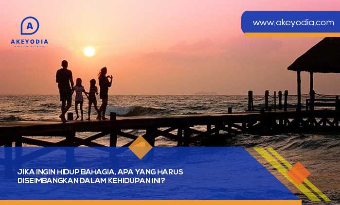 Jika Ingin Hidup Bahagia, Apa yang Harus Diseimbangkan dalam Kehidupan