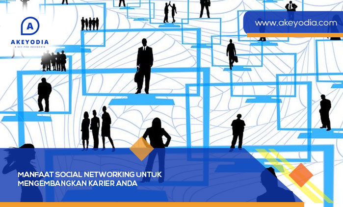 Manfaat Social Networking untuk Mengembangkan Karier Anda