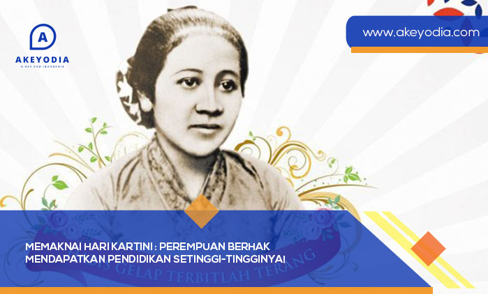 Memaknai Hari Kartini Perempuan Berhak Mendapatkan Pendidikan Setinggi-Tingginya