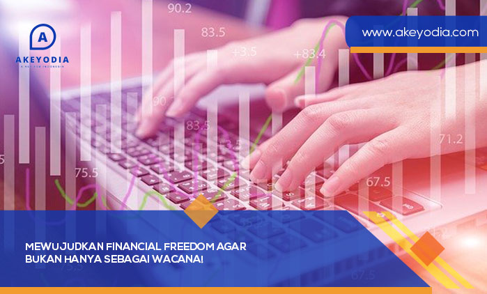 Mewujudkan Financial Freedom Agar Bukan Hanya Sebagai Wacana